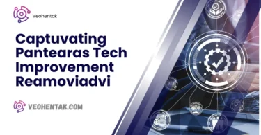 captuvating pantearas tech improvement reamoviadvi